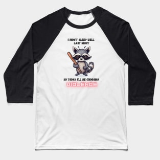 I didn't sleep well last night, raccoon Baseball T-Shirt